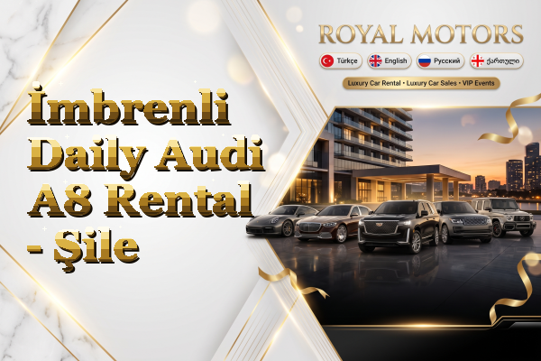 İmbrenli Daily Audi A8 Rental - Şile