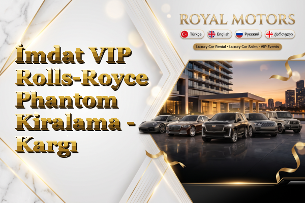 İmdat VIP Rolls-Royce Phantom Kiralama - Kargı