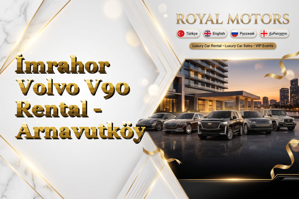 İmrahor Volvo V90 Rental - Arnavutköy