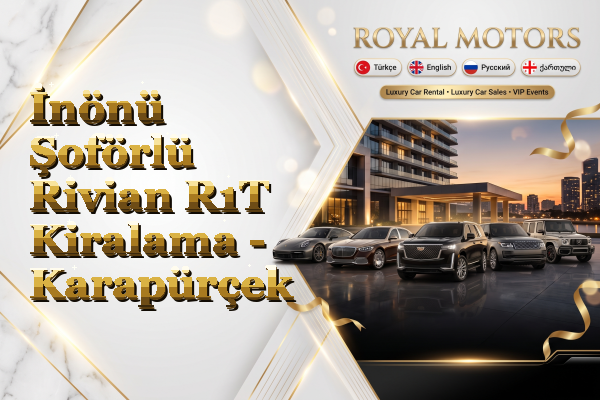 İnönü Şoförlü Rivian R1T Kiralama - Karapürçek