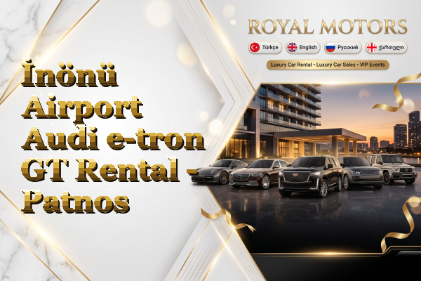 İnönü Airport Audi e-tron GT Rental - Patnos