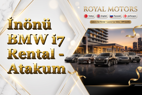 İnönü BMW i7 Rental - Atakum