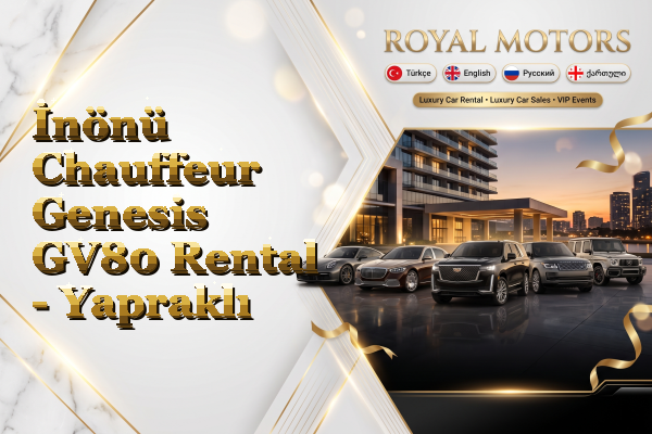 İnönü Chauffeur Genesis GV80 Rental - Yapraklı