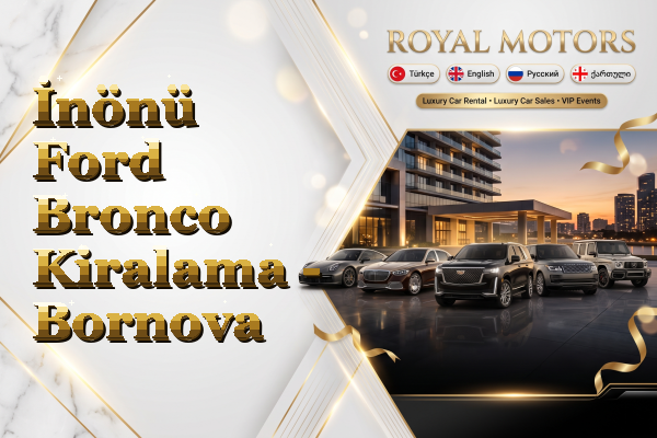 İnönü Ford Bronco Kiralama - Bornova