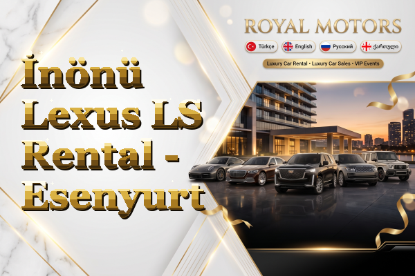 İnönü Lexus LS Rental - Esenyurt