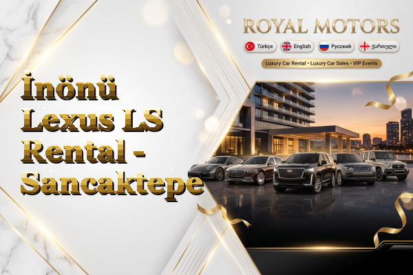 İnönü Lexus LS Rental - Sancaktepe