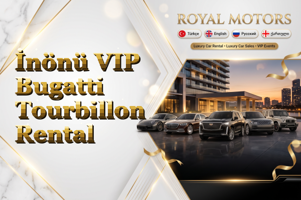 İnönü VIP Bugatti Tourbillon Rental