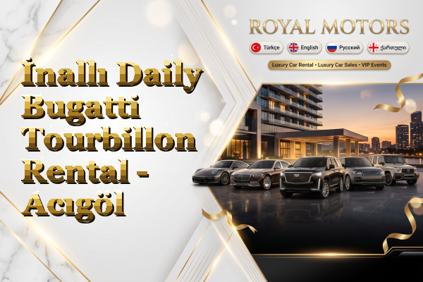 İnallı Daily Bugatti Tourbillon Rental - Acıgöl