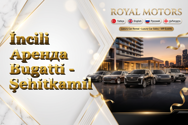 İncili Аренда Bugatti - Şehitkamil