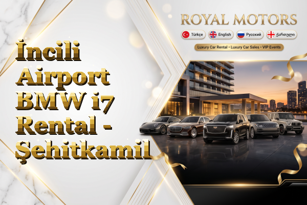 İncili Airport BMW i7 Rental - Şehitkamil