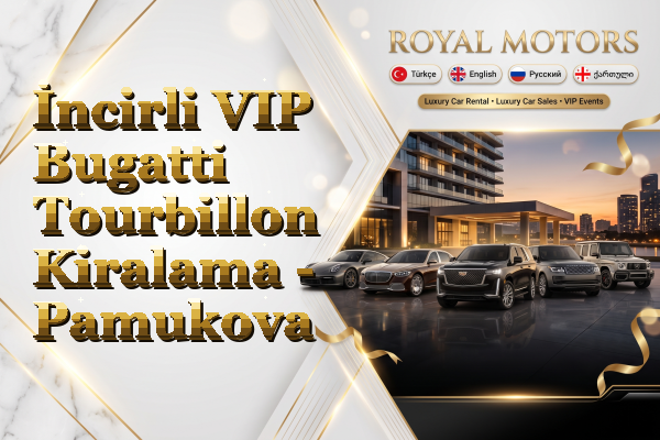 İncirli VIP Bugatti Tourbillon Kiralama - Pamukova