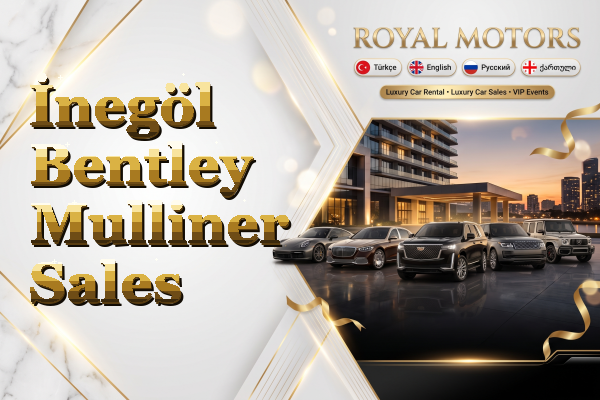 İnegöl Bentley Mulliner Sales