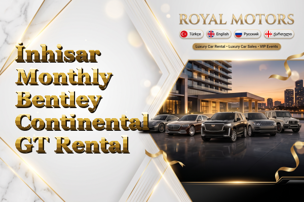 İnhisar Monthly Bentley Continental GT Rental