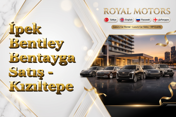 İpek Bentley Bentayga Satış - Kızıltepe