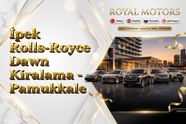 İpek Rolls-Royce Dawn Kiralama - Pamukkale