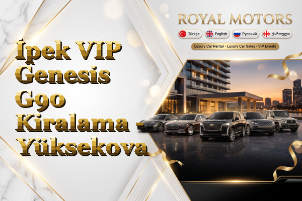 İpek VIP Genesis G90 Kiralama - Yüksekova