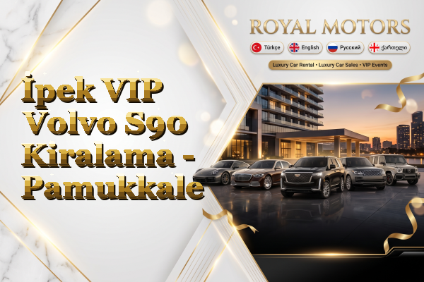 İpek VIP Volvo S90 Kiralama - Pamukkale