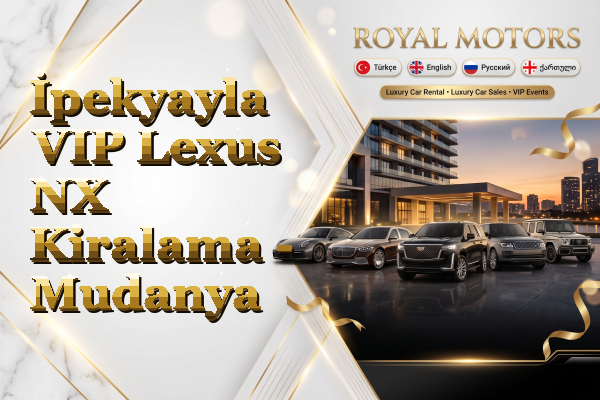 İpekyayla VIP Lexus NX Kiralama - Mudanya