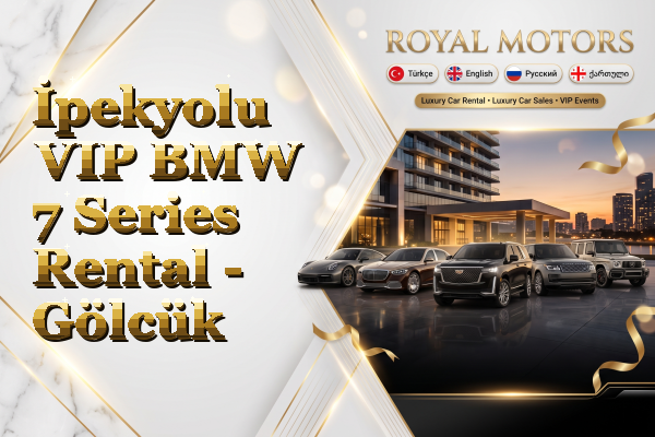 İpekyolu VIP BMW 7 Series Rental - Gölcük