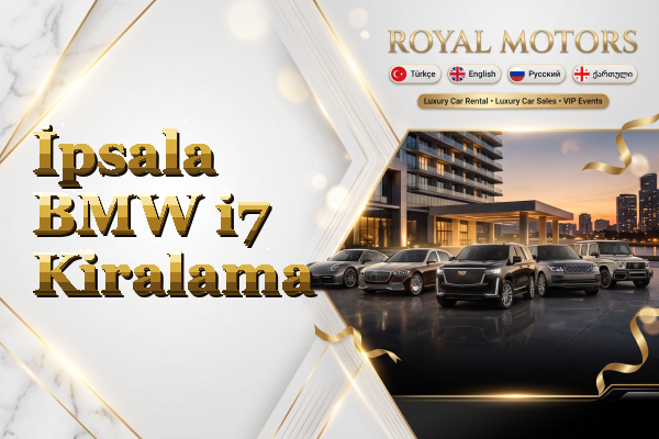 İpsala BMW i7 Kiralama