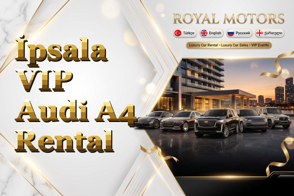 İpsala VIP Audi A4 Rental