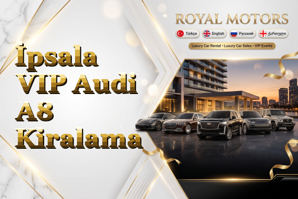 İpsala VIP Audi A8 Kiralama