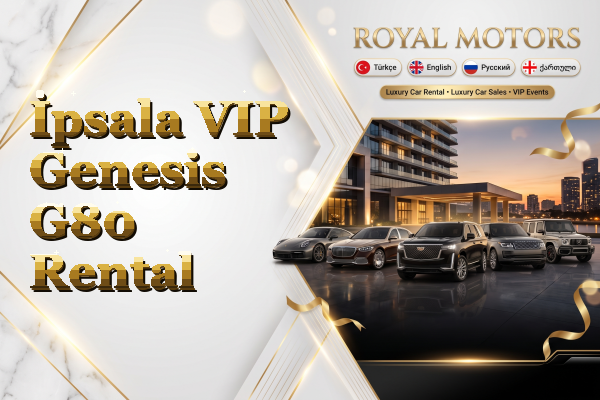 İpsala VIP Genesis G80 Rental