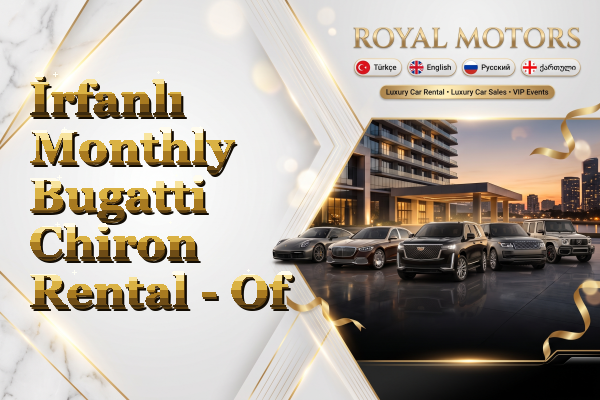 İrfanlı Monthly Bugatti Chiron Rental - Of
