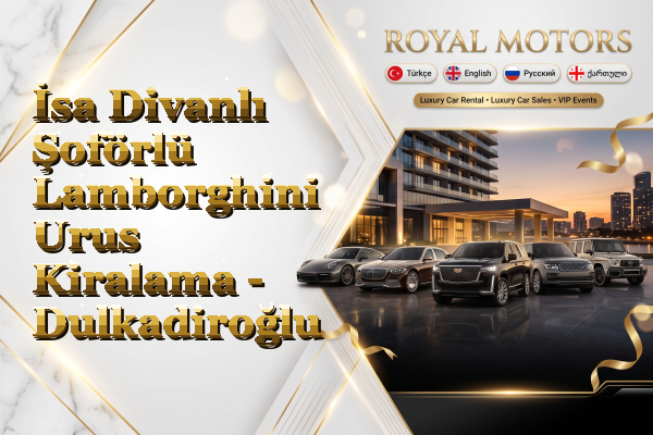 İsa Divanlı Şoförlü Lamborghini Urus Kiralama - Dulkadiroğlu