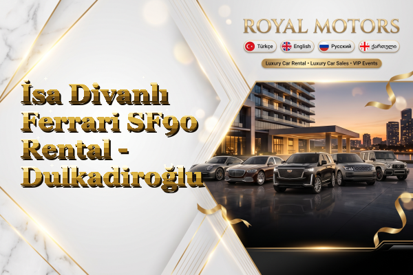 İsa Divanlı Ferrari SF90 Rental - Dulkadiroğlu