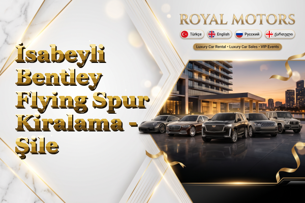 İsabeyli Bentley Flying Spur Kiralama - Şile