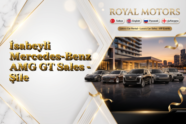 İsabeyli Mercedes-Benz AMG GT Sales - Şile