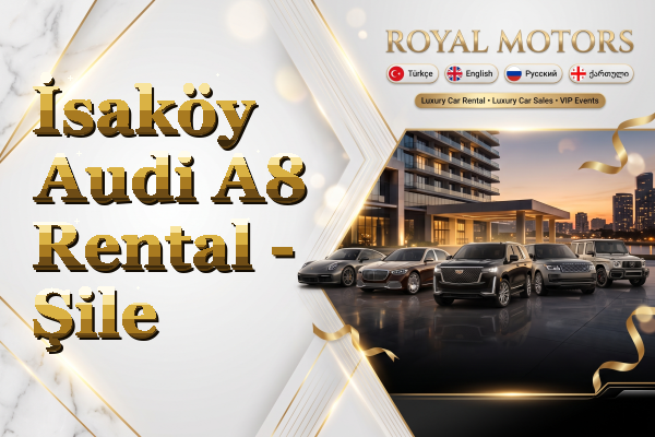 İsaköy Audi A8 Rental - Şile