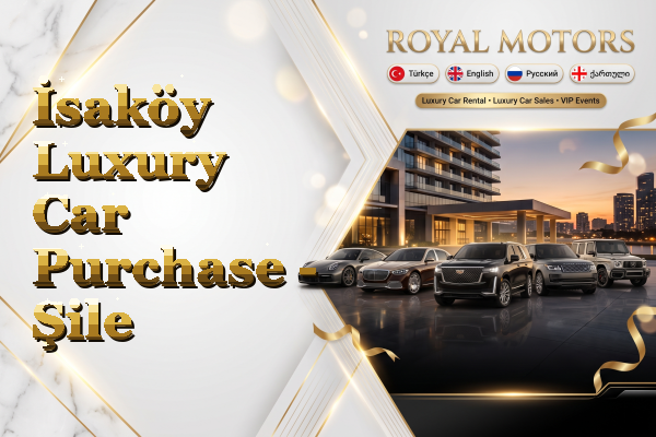 İsaköy Luxury Car Purchase - Şile