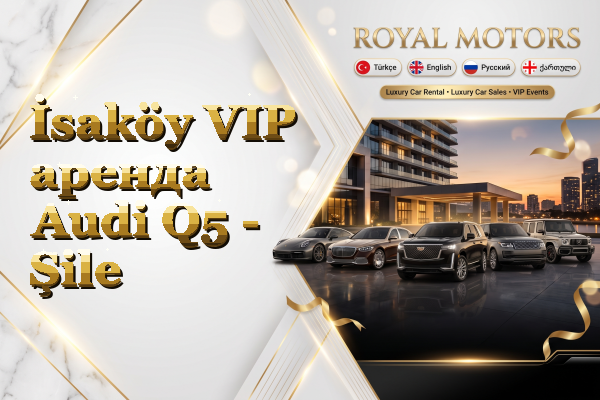 İsaköy VIP аренда Audi Q5 - Şile