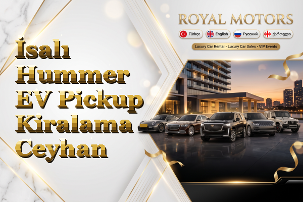 İsalı Hummer EV Pickup Kiralama - Ceyhan
