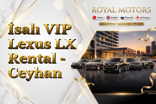 İsalı VIP Lexus LX Rental - Ceyhan