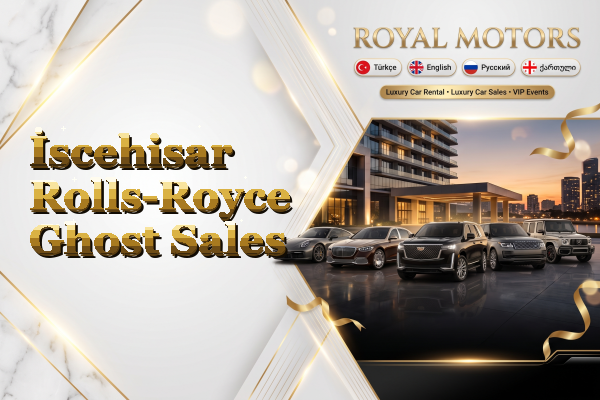 İscehisar Rolls-Royce Ghost Sales