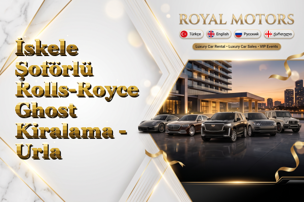 İskele Şoförlü Rolls-Royce Ghost Kiralama - Urla