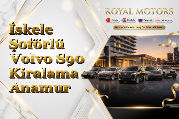 İskele Şoförlü Volvo S90 Kiralama - Anamur
