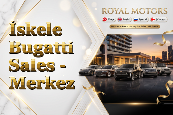 İskele Bugatti Sales - Merkez
