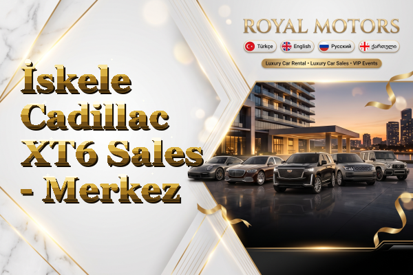 İskele Cadillac XT6 Sales - Merkez