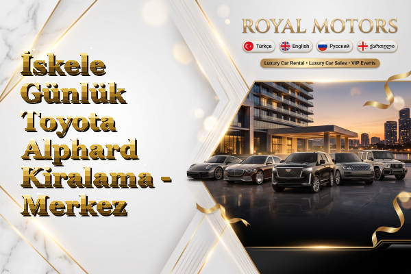 İskele Günlük Toyota Alphard Kiralama - Merkez