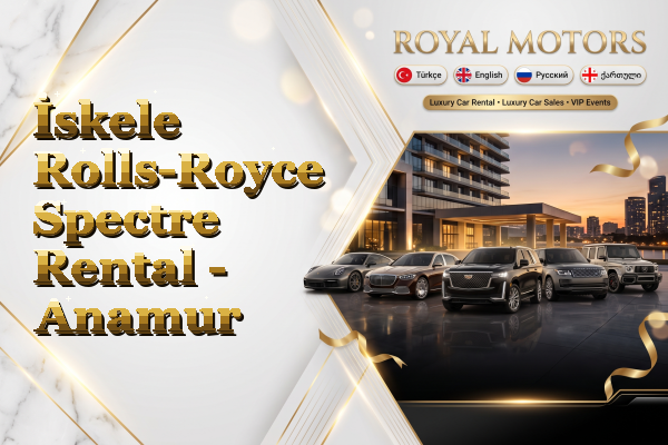 İskele Rolls-Royce Spectre Rental - Anamur