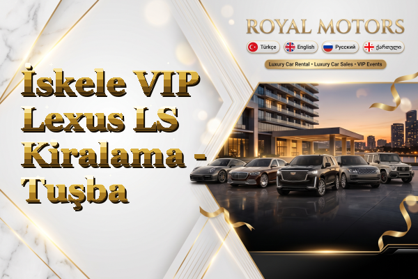 İskele VIP Lexus LS Kiralama - Tuşba