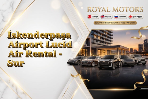 İskenderpaşa Airport Lucid Air Rental - Sur