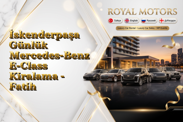 İskenderpaşa Günlük Mercedes-Benz E-Class Kiralama - Fatih