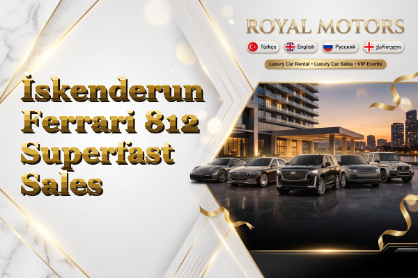 İskenderun Ferrari 812 Superfast Sales