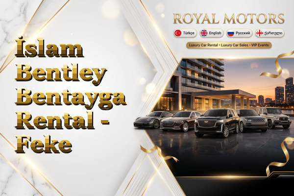İslam Bentley Bentayga Rental - Feke
