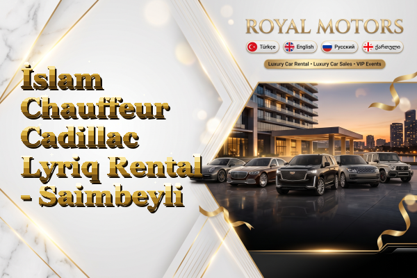 İslam Chauffeur Cadillac Lyriq Rental - Saimbeyli
